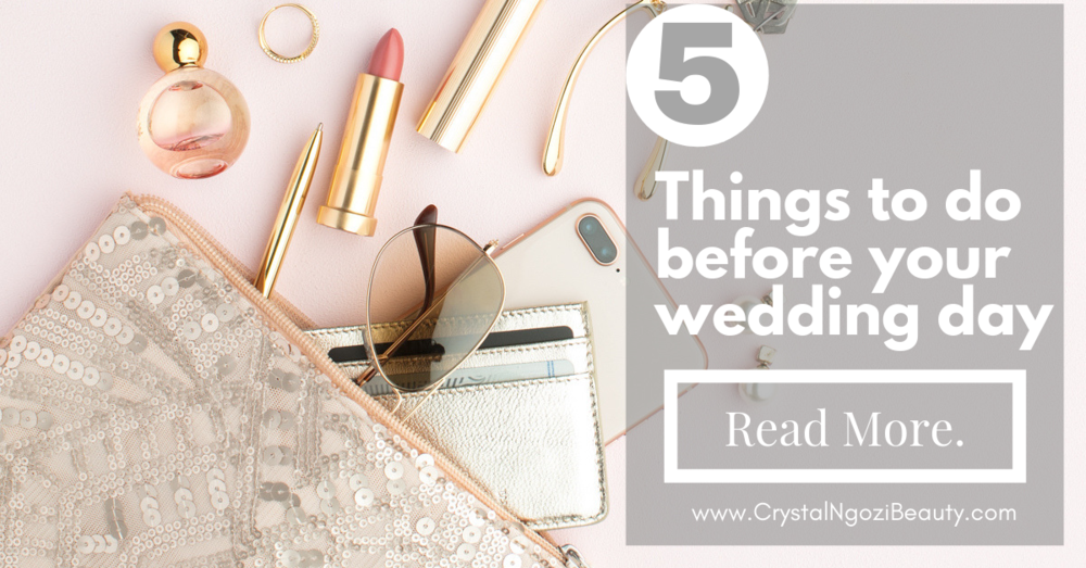 5 Things to do 6 months Before Your Wedding Day in Tucker, GA | Crystal Ngozi Beauty & Esthetics