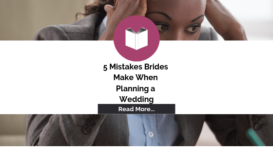 5 Mistakes Brides Make When Planning a Wedding | Crystal Ngozi Beauty & Esthetics